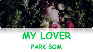 Park Bom(박봄) - 내연인 (My Lover) Lyrics [Han/Rom/Eng]