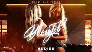 Video thumbnail of "Andiex - Blow Job😈💦 x The Kid Maker  (Audio Oficial)"