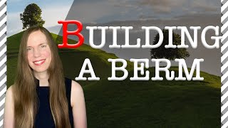 How To Build A Berm 6 Things You Should Know