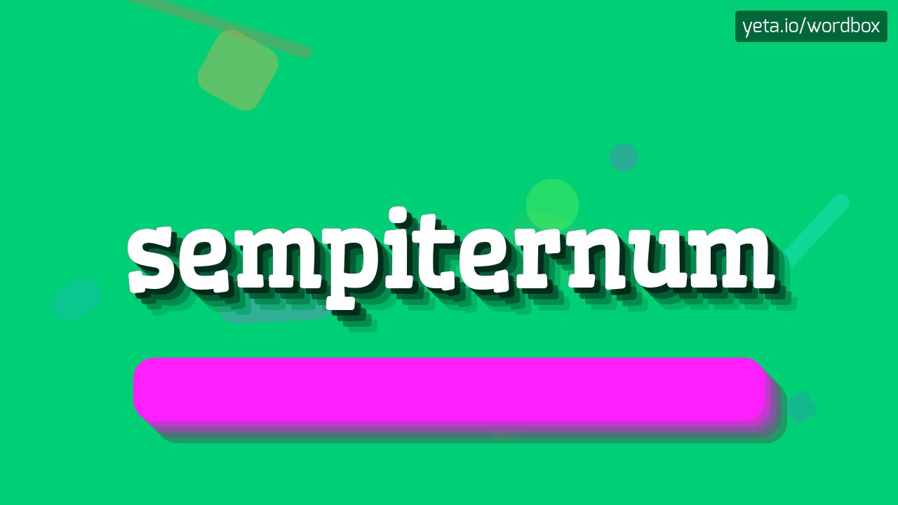SEMPITERNUM - HOW TO PRONOUNCE IT!?