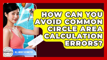 How Can You Avoid Common Circle Area Calculation Errors? - All About Geometry