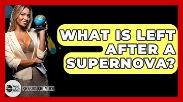 What Is Left After A Supernova? - Physics Frontier