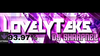 LOVELYTEKS - DJ Sharpnel [Etterna] 93.97%  5 miss