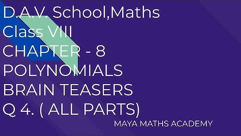 D.A.V. SCHOOL|CLASS 8 MATH|CHAPTER 8 ,POLYNOMIALS|BRAIN TEASERS| Q.4 (ALL PARTS)|