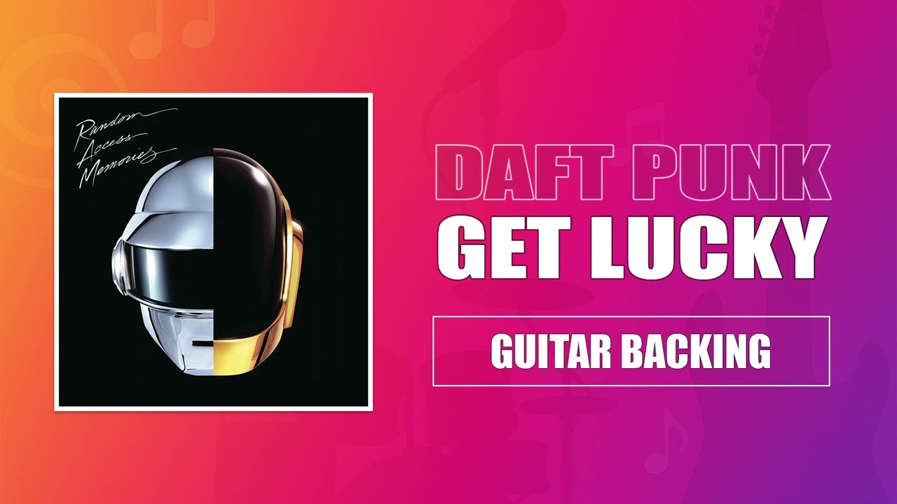 Daft Punk — Get Lucky (feat. Pharrell Williams & Nile Rodgers) — Guitar Backing Track