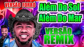 REMIX- ALEM DO SOL ALEM DO MAR I HÉLIO JUNIOR I VERSÃO FORRÓ REMIX DIOVANE SEVERO