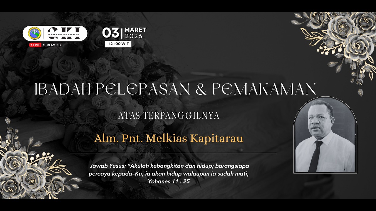 Ibadah Pelepasan & Pemakaman Alm. Pnt. Melkias Kapitrau, 03 Maret 2026 | 12.00 WIT