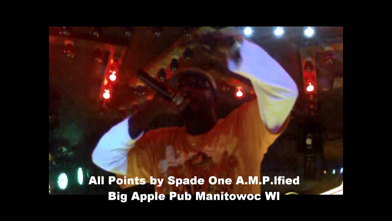 All Points by Spade One A.M.P.lified Big Apple Pub Manitowoc Wisconsin