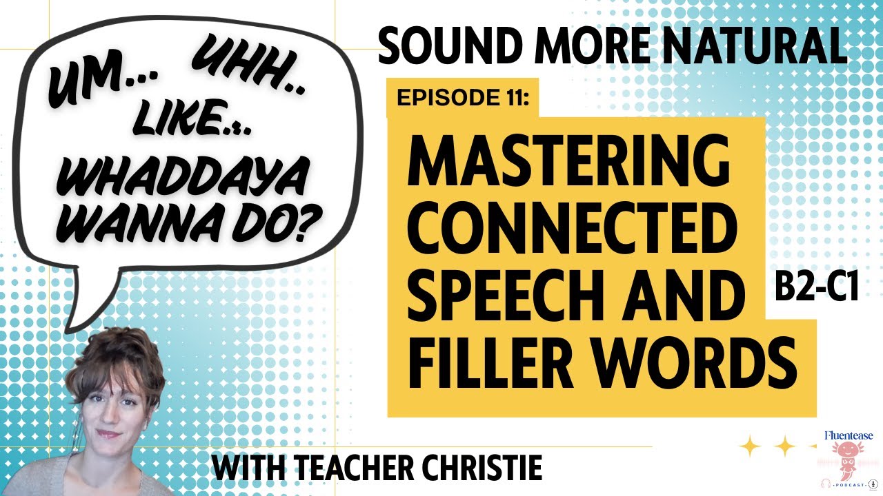 Episode 11: How to Sound More Natural in English - Filler Words & Connected Speech (B2–C1)