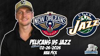 New Orleans Pelicans vs Utah Jazz 2/26/26 NBA Free Picks & Prediction | NBA Betting Tips