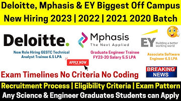 Deloitte Mphasis EY Latest OFF Campus New Role Mass Hiring 2023 | 2022-2020 Batch 6.5 LPA Don