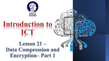 Lesson 21- Introduction to ICT - Data Compression and Encryption - Part 1