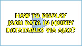 How to display JSON data in jQuery DataTables via Ajax (2 Solutions!!)