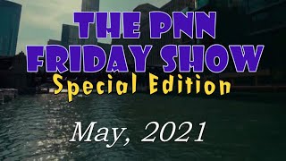 PNN - The Friday Show (May, 2021) *BONUS MINI EPISODE*