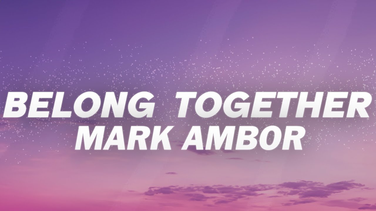 Mark Ambor - Belong Together (Lyrics)