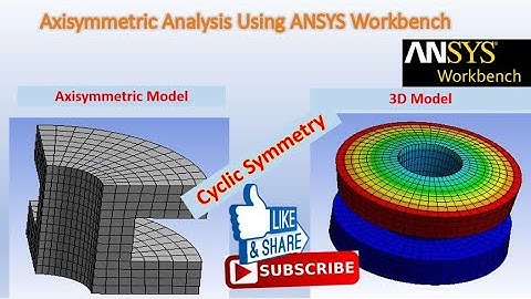 Axisymmetric Analysis using ANSYS Workbench