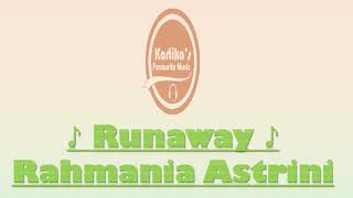 Rahmania Astrini - Runaway (Lirik Terjemahan)
