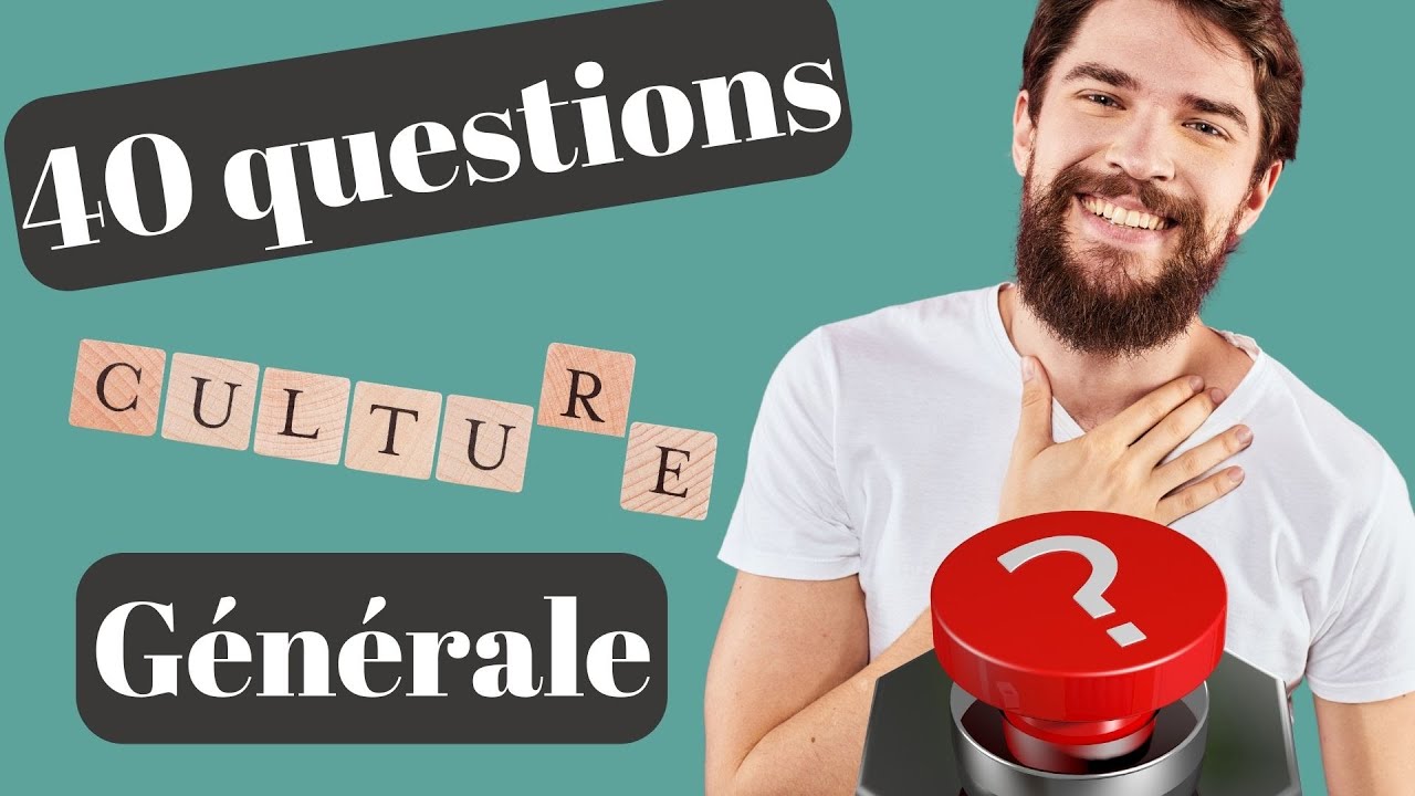 Testez vos connaissances avec notre quiz de culture générale : 40 ...