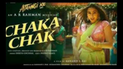 Atrangi Re: Chaka Chak Full video |@A.R.Rahman| Akshay K, Sara A K, Dhanush, Shreya G, Bhushan K