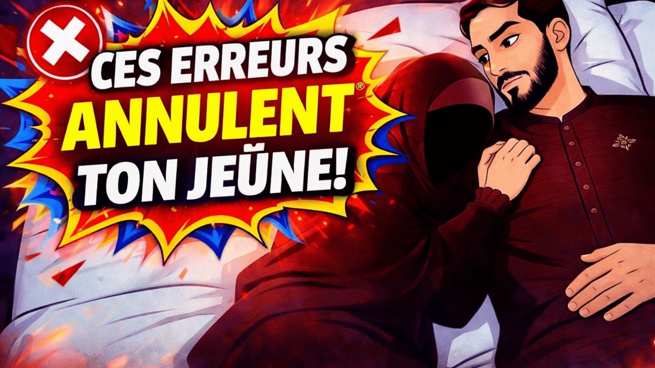 Les 7 Erreurs Fatales Qui Annulent Ton Jeûne (Ramadan) – Ne Les Ignore Pas !