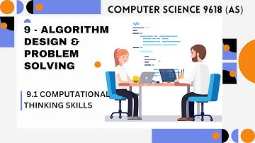 9.1 - Computational Thinking Skills - Computer Science 9618 (AS Level)