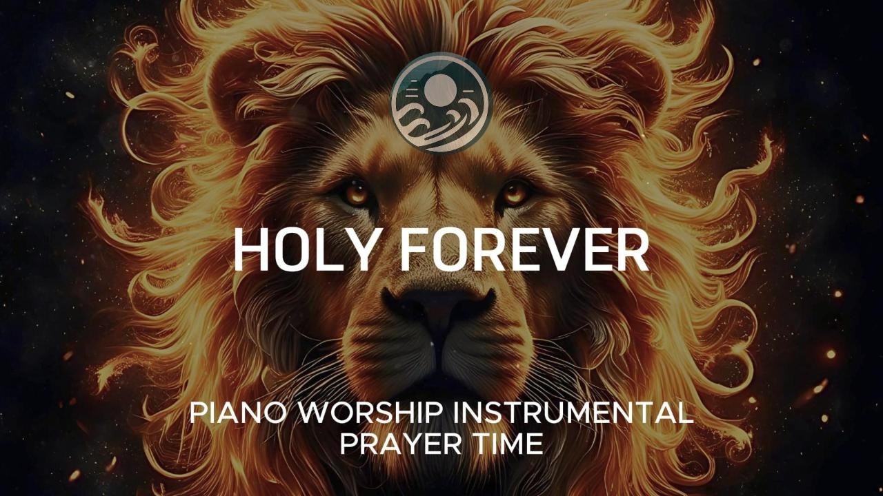 HOLY FOREVER - Soaking Worship Instrumental | Peace, Prayer and ...