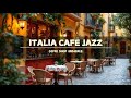 🍰 Morning Jazz Cafe | Italian Bossa Nova Ambience for Work, Study, and Relaxing Mornings