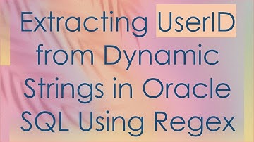 Extracting UserID from Dynamic Strings in Oracle SQL Using Regex