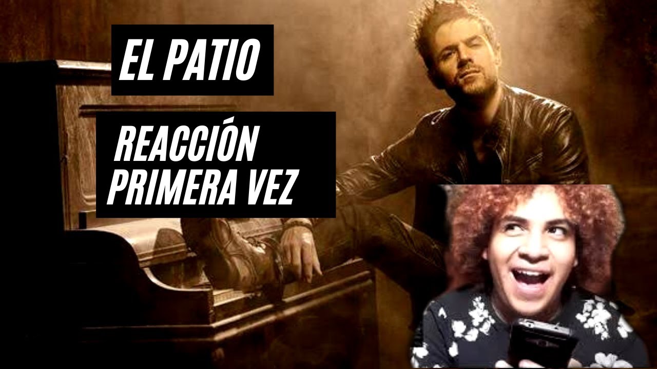 PRIMERA REACCION El Patio Pablo López YouTube