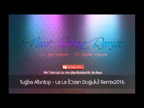 Tuğba Altıntop - La La (Ozan Doğulu) Remix 2016