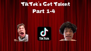 TIKTOK'S GOT TALENT Part 1-4 TIKTOK'S GOT TALENT Part 1-4