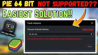 Pie 64 Bit Is Not Supported By Your Operating System Latest Method 2024