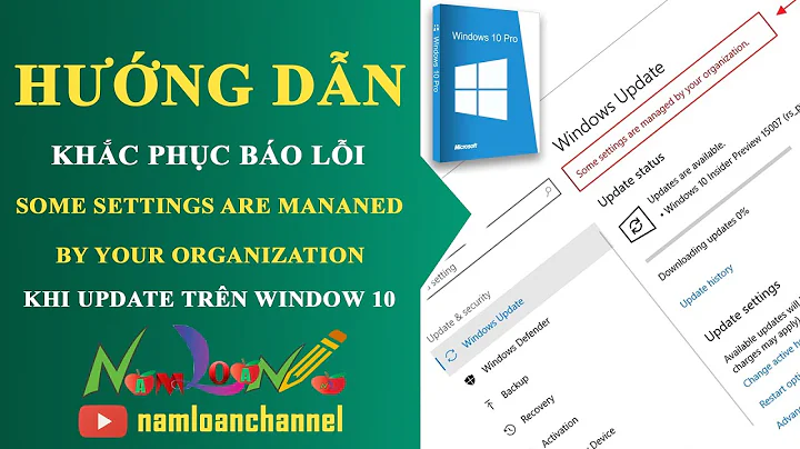 Sửa lỗi Some settings are mananed by your organization khi Update Windows 10