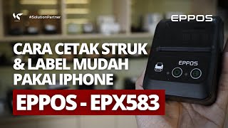 CARA CETAK STRUK & LABEL MUDAH PAKAI IPHONE - EPPOS EPX583 screenshot 1