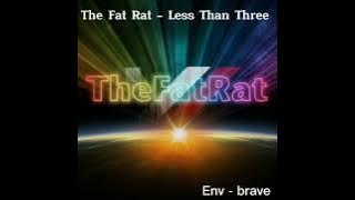 The fat rat & Env - Less Than Three    X Brave (Mashup)