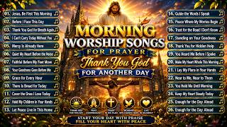 2026 Morning Worship Songs With Lyrics 🙏 | Christian Songs | Start Your Day With Jesus