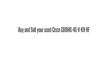 Cisco used Parts Exchange: C819HG-4G-V-K9-RF Buy/Sell used here sales@legacyelectronicscorp.com 1-40