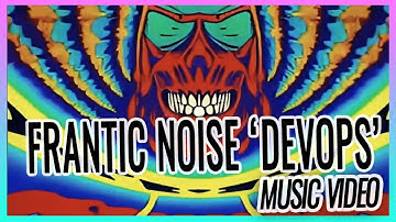 Frantic Noise - DevOps (Music Video)