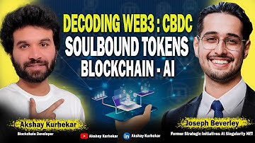 Decoding Web3: CBDC, Soulbound Tokens, Identity & Blockchain-AI Interoperability | Joseph Beverley