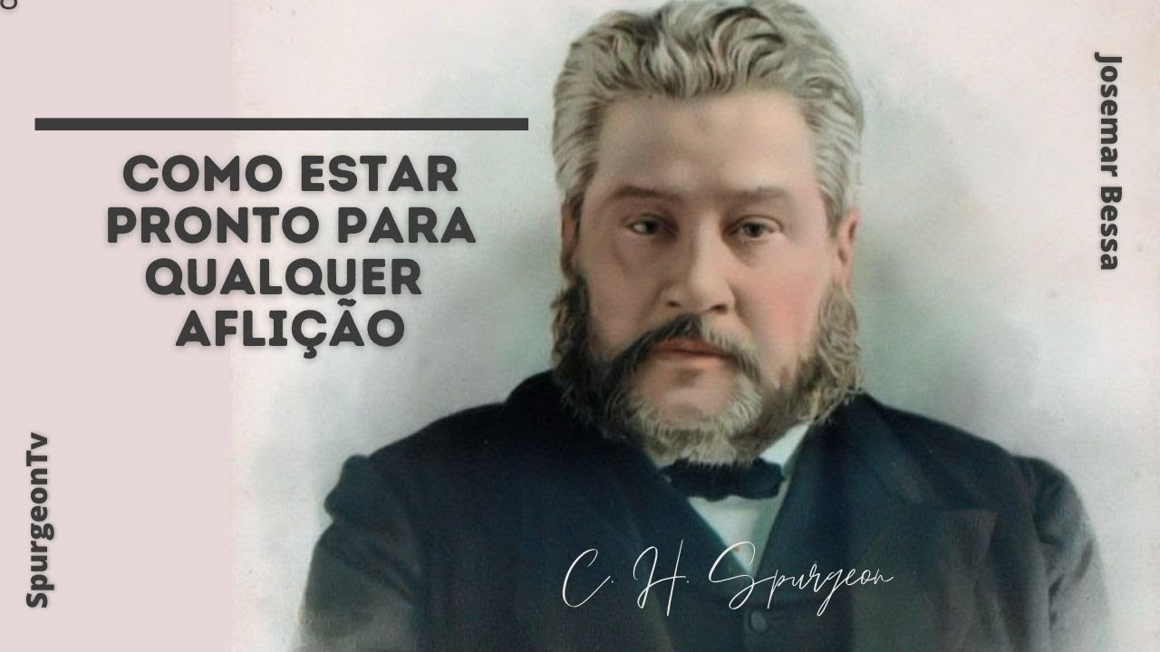 Como estar pronto para qualquer aflição | C. H. Spurgeon ( 1834 - 1892 )