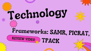 Technology Frameworks: SAMR, PICRAT and TPACK