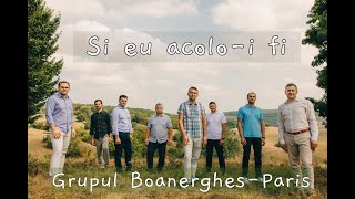 &quot;Si eu acolo -i fi&quot; - grupul Boanerghes din Paris / Lyrics Video