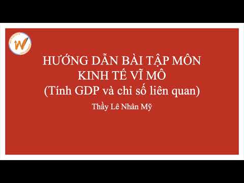 Video Hướng Dẫn Làm Bài Tập Về GDP Và Chỉ Số Liên Quan |... - youtube