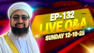 EP: 132 || Live Q\&A || Dr. Mufti Yasir Nadeem al Wajidi