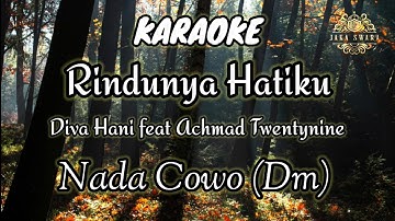 Rindunya Hatiku Diva Hani feat Achmad Twentynine  | Karaoke Nada Cowo (Dm) Dangdut Koplo