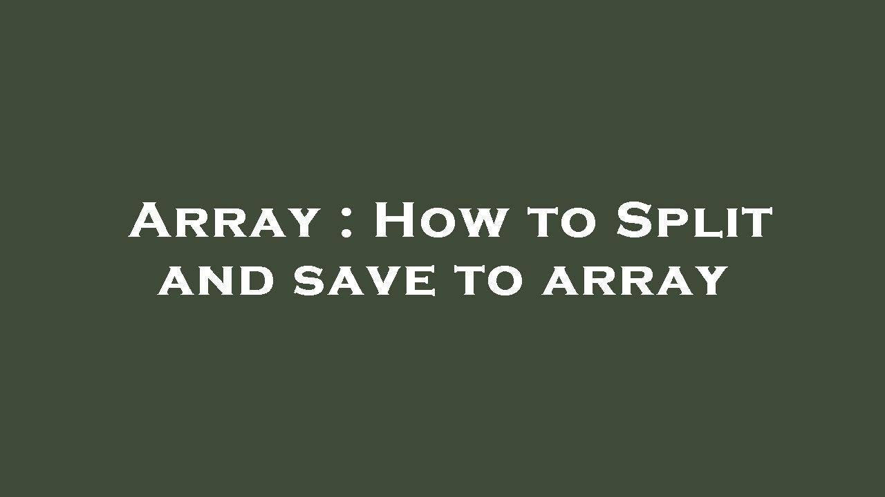 Array : How to Split and save to array - YouTube