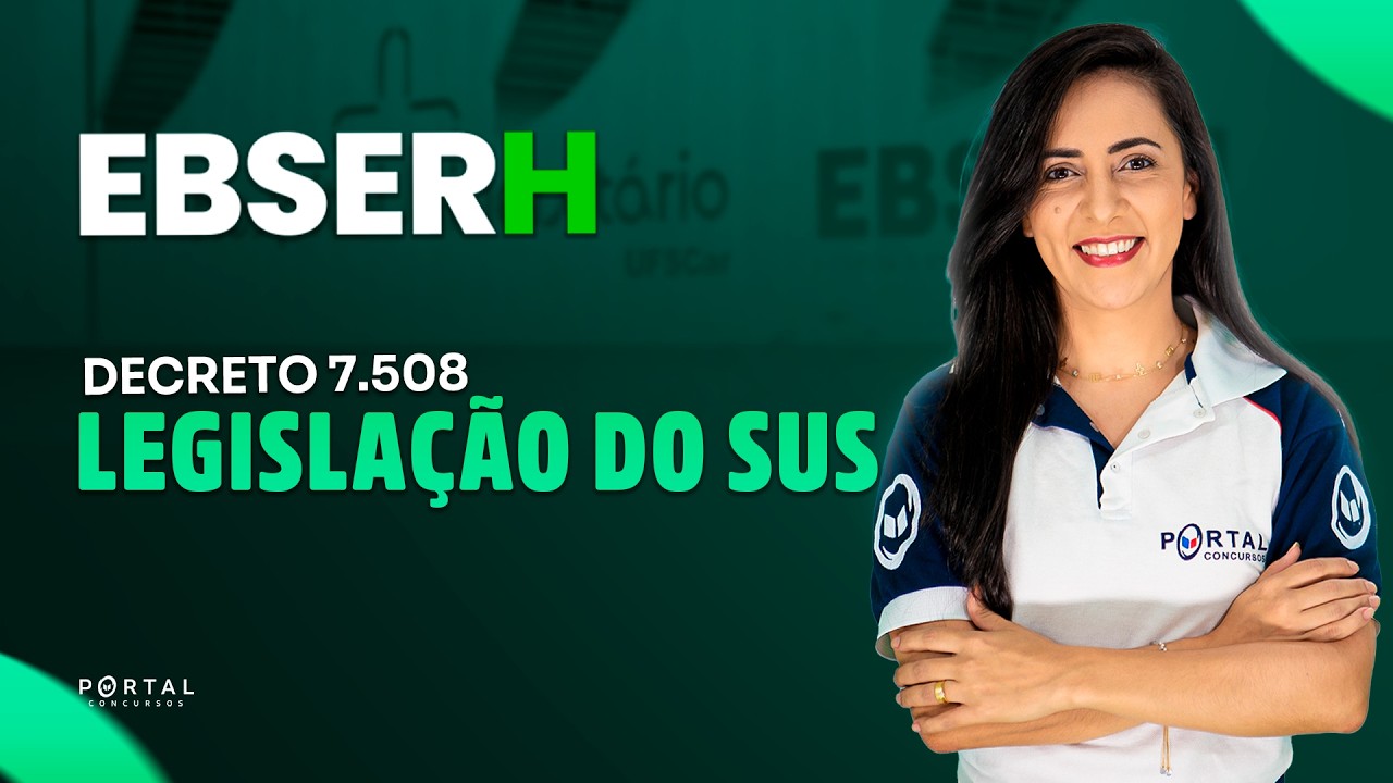 CONCURSO EBSERH: LEGISLAÇÃO DO SUS - Decreto 7.508 | Com a Prof.ª Bruna Siqueira