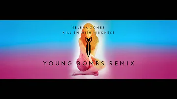 Selena Gomez - Kill Em With Kindness (Young Bombs Remix)