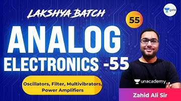 Analog Electronics - 55 (Oscillators, Filter, Multivibrators, Power Amplifiers) | L 55 | Zahid Sir