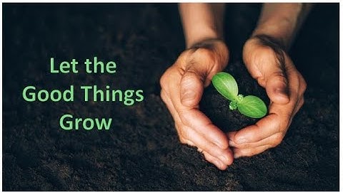 Unity of New Westminster 20220306 Let the Good Things Grow